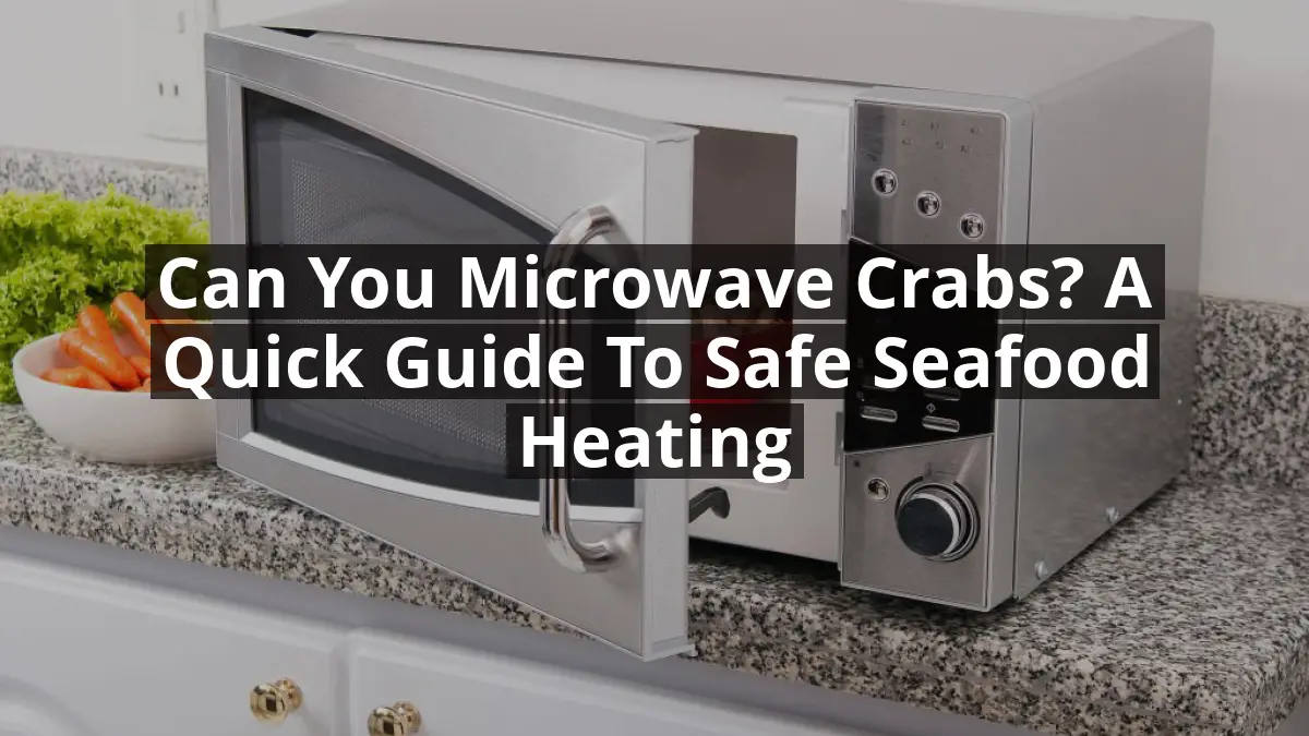 Can You Microwave Crabs? A Quick Guide to Safe Seafood Heating