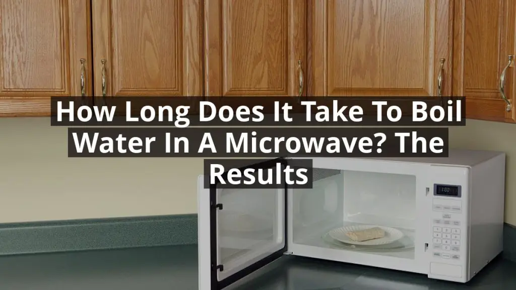 How Long Does it Take to Boil Water in a Microwave? The Results