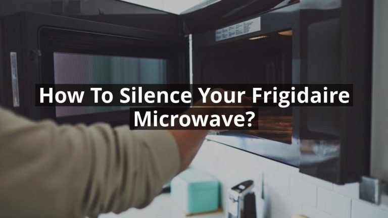 How To Silence A Frigidaire Microwave