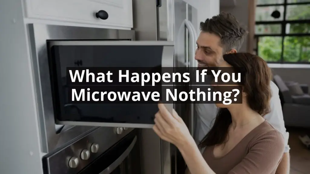 What Happens If You Microwave Nothing?